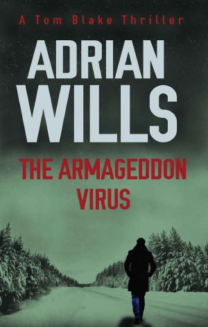 [Tom Blake 02] • The Armageddon Virus · A Tom Blake Thriller